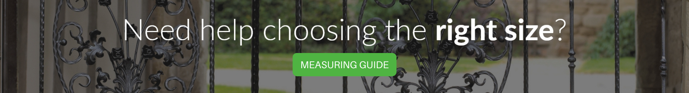Refer to the measuring guide for help with ordering sizes